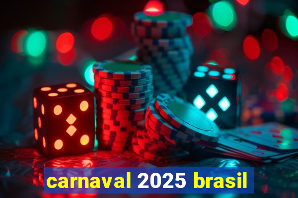 carnaval 2025 brasil